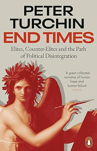 End Times - Elites, Counter-Elites and the Path of Political Disintegration